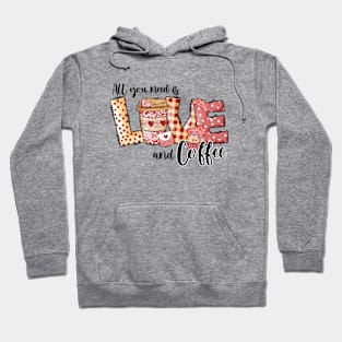 all you need is love and coffee Hoodie